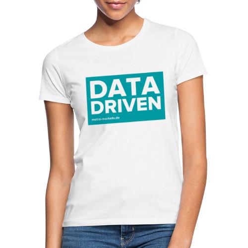 Data driven - Women's T-Shirt