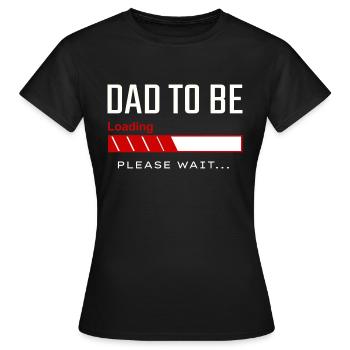 Dad to Be Loading Please Wait - New Father - Women's T-Shirt - black - Front - AI Model Female 172 dark (172cm)