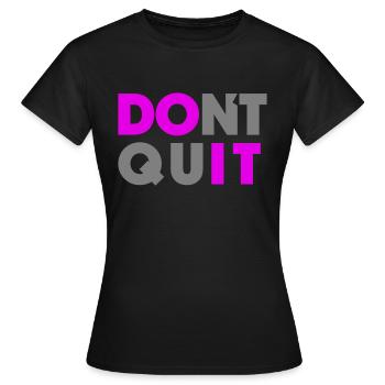 Do it Don`t Quit - Frauen T-Shirt - Schwarz - Vorne - AI Model Female 172 dark (172cm)
