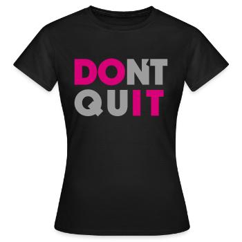 dont quit do it - Frauen T-Shirt - Schwarz - Vorne - AI Model Female 172 dark (172cm)