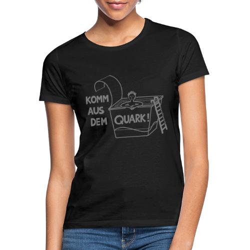 KommausdemQuark grau - Frauen T-Shirt