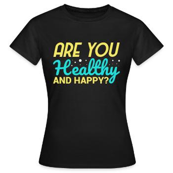 êtes-vous en bonne santé et heureux - T-shirt Femme - noir - Devant - AI Model Female 172 dark (172cm)