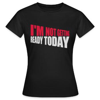 ne pas se préparer aujourd’hui - T-shirt Femme - noir - Devant - AI Model Female 172 dark (172cm)