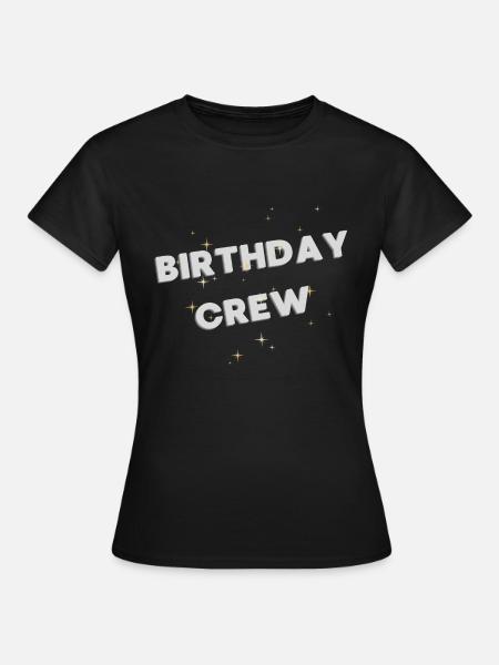 Birthday Crew - Frauen T-Shirt - Schwarz