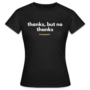 Thanks, but no thanks - Frauen T-Shirt - Schwarz - Vorne - AI Model Female 172 dark (172cm)