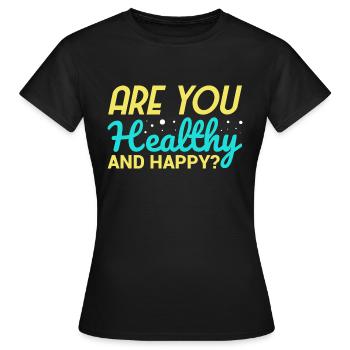 En bonne santé et heureux ? - T-shirt Femme - noir - Devant - AI Model Female 172 dark (172cm)