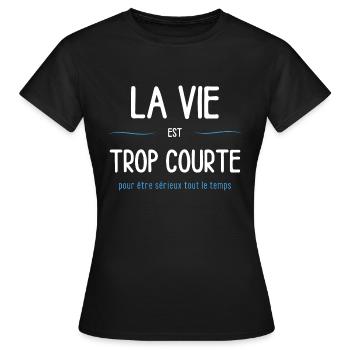 Life is short to be serious all the time - Women's T-Shirt - black - Front - AI Model Female 172 dark (172cm)