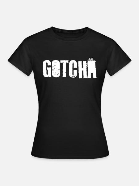 Gotcha - Frauen T-Shirt - Schwarz