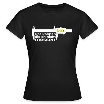 Das können die eh nicht messen - Frauen T-Shirt - Schwarz - Vorne - AI Model Female 172 dark (172cm)