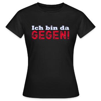 Ich bin dagegen! - Frauen T-Shirt - Schwarz - Vorne - AI Model Female 172 dark (172cm)