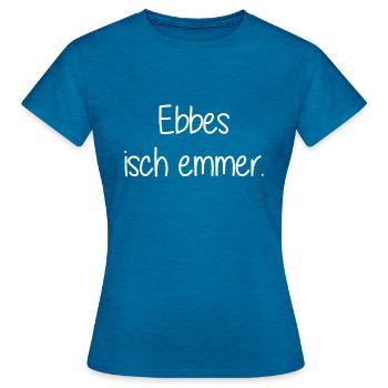 Ebbes isch emmer - Stuttgart - schwäbischer Spruch - Frauen T-Shirt - Antikblaues Saphir meliert - Vorne - AI Model Female 172 dark (172cm)
