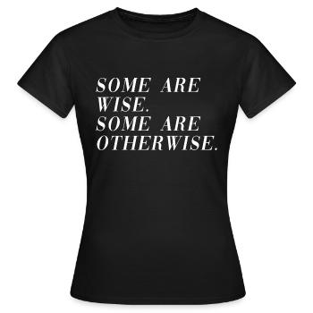 Some are wise some are otherwise - Women's T-Shirt - black - Front - AI Model Female 172 dark (172cm)