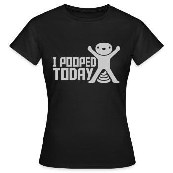 I pooped today Zitat - Frauen T-Shirt - Schwarz - Vorne - AI Model Female 172 dark (172cm)