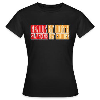 Genius By Birth Slacker By Choice 7 - Frauen T-Shirt - Schwarz - Vorne - AI Model Female 172 dark (172cm)