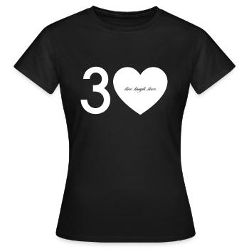 30 with heart - live. laugh. Love. - Women's T-Shirt - black - Front - AI Model Female 172 dark (172cm)