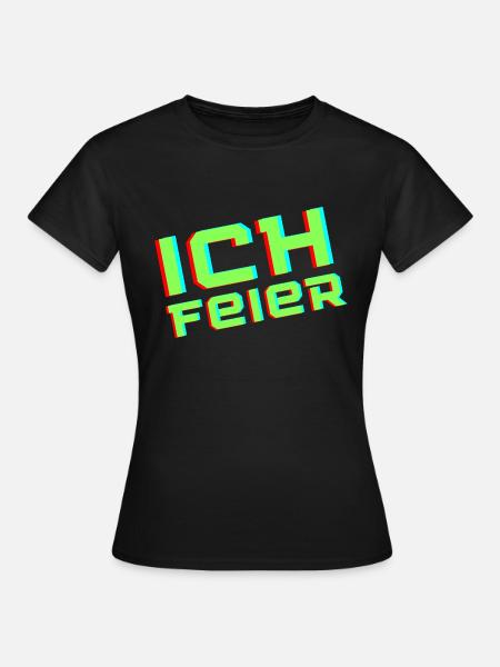 Ich feier! - Frauen T-Shirt - Schwarz