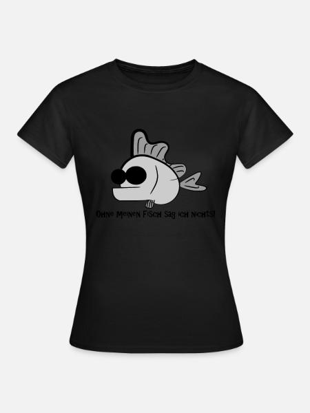 Ohne meinen Fisch sag ich nichts! - Frauen T-Shirt - Schwarz