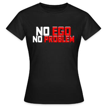 No Ego No Problem - Frauen T-Shirt - Schwarz - Vorne - AI Model Female 172 dark (172cm)