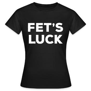 Fet's Luck lustiges Dirty Wordplay - Frauen T-Shirt - Schwarz - Vorne - AI Model Female 172 dark (172cm)