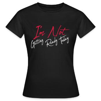 ne pas se préparer aujourd’hui - T-shirt Femme - noir - Devant - AI Model Female 172 dark (172cm)