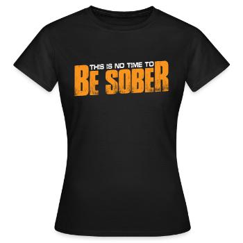 Ce n’est pas le moment d’être sobre 7 - T-shirt Femme - noir - Devant - AI Model Female 172 dark (172cm)