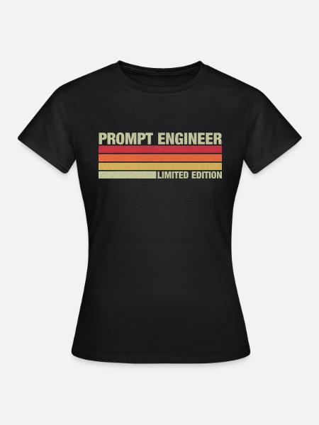 Prompt Engineer - Frauen T-Shirt - Schwarz