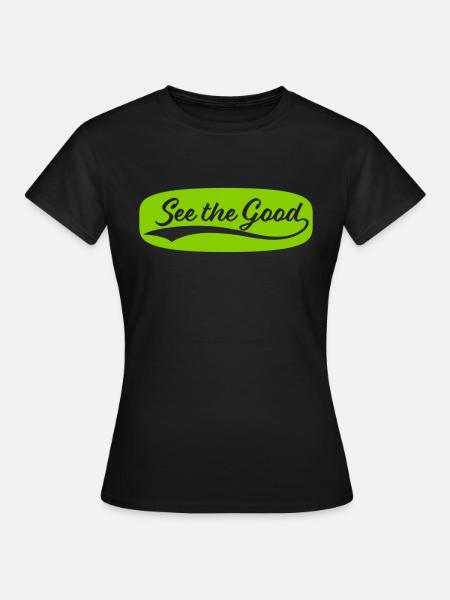 see the good Zitat - Frauen T-Shirt - Schwarz