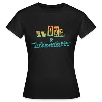 Selbstironie: WOKE & linksversifft - Frauen T-Shirt - Schwarz - Vorne - AI Model Female 172 dark (172cm)