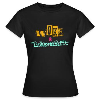 Selbstironie: WOKE & linksversifft - Frauen T-Shirt - Schwarz - Vorne - AI Model Female 172 dark (172cm)