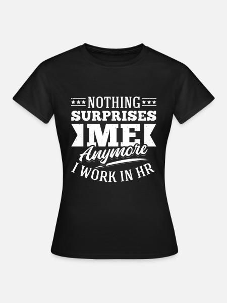 Rien ne me surprend plus Je travaille dans les RH - T-shirt Femme - noir