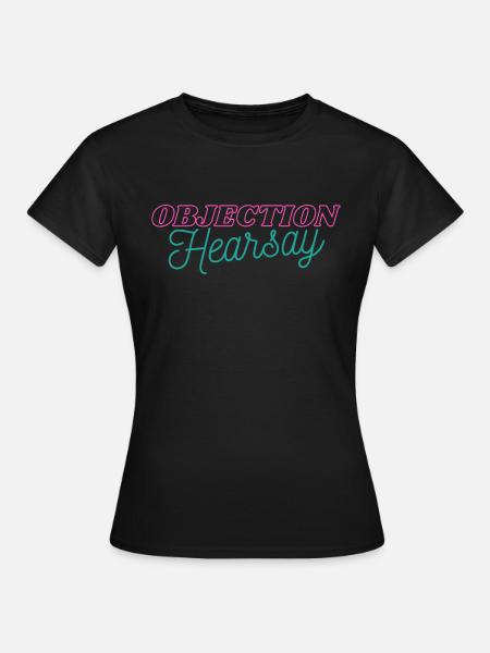 Objection Hearsay Neon - Frauen T-Shirt - Schwarz