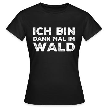 Ich bin dann mal im Wald - Frauen T-Shirt - Schwarz - Vorne - AI Model Female 172 dark (172cm)