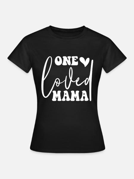 One Loved Mama - Frauen T-Shirt - Schwarz