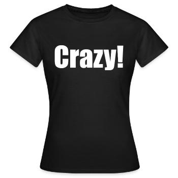 Crazy weiß horizontal Geschenkidee - Frauen T-Shirt - Schwarz - Vorne - AI Model Female 172 dark (172cm)