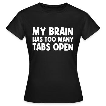 My Brain Has Too Many Tabs Open - Women's T-Shirt - black - Front - AI Model Female 172 dark (172cm)