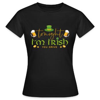 Irish Ireland Funny - Ce soir, je suis irlandais, tu conduis - T-shirt Femme - noir - Devant - AI Model Female 172 dark (172cm)