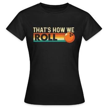 So ticken wir - Lustiger Bowling-Bowler - Frauen T-Shirt - Schwarz - Vorne - AI Model Female 172 dark (172cm)