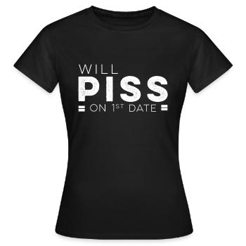 Will piss on First Date - Frauen T-Shirt - Schwarz - Vorne - AI Model Female 172 dark (172cm)