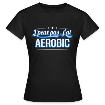 Aerobic - j'peux pas , j'ai Aerobic - T-shirt Femme - noir - Devant - AI Model Female 172 dark (172cm)