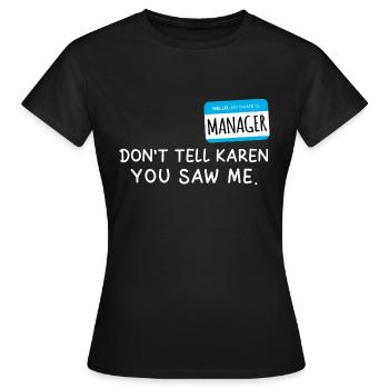 Bonjour Mon nom est Manager Je suis avec Karen Halloween - T-shirt Femme - noir - Devant - AI Model Female 172 dark (172cm)