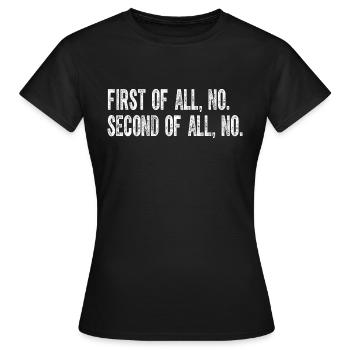 First Of All No Second Of All No - Women's T-Shirt - black - Front - AI Model Female 172 dark (172cm)