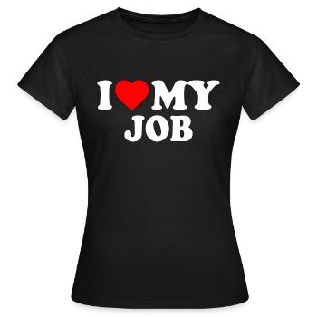 I love my job - T-shirt Femme - noir - Devant - AI Model Female 172 dark (172cm)