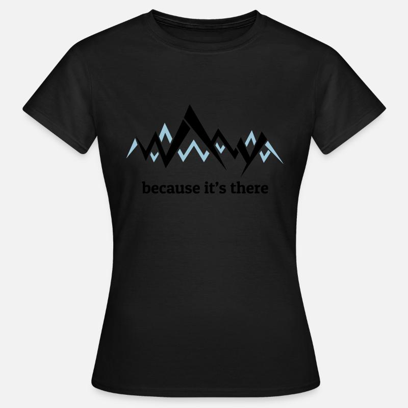 Because it's there - George Mallory on Everest - Women's T-Shirt - black