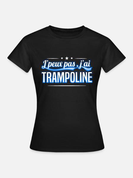 Trampoline - j'peux pas , j'ai Trampoline - T-shirt Femme - noir