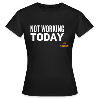 NOT WORKING TODAY + - Women's T-Shirt - black - Front - AI Model Female 172 dark (172cm)