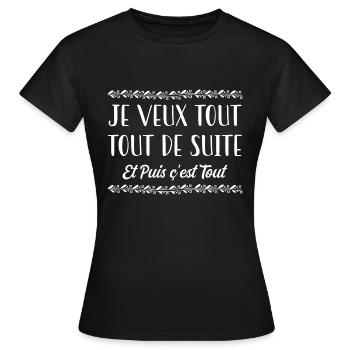 je veux tout tout de suite et puis c'est tout - T-shirt Femme - noir - Devant - AI Model Female 172 dark (172cm)