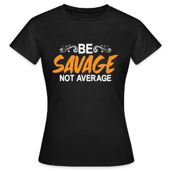 Soyez sauvage pas moyen 5 - T-shirt Femme - noir - Devant - AI Model Female 172 dark (172cm)