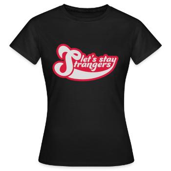 Citation Restons Strangers - T-shirt Femme - noir - Devant - AI Model Female 172 dark (172cm)