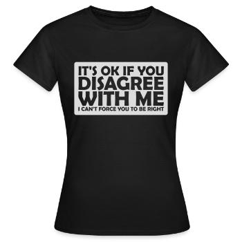 Vous n’êtes pas d’accord avec moi - T-shirt Femme - noir - Devant - AI Model Female 172 dark (172cm)