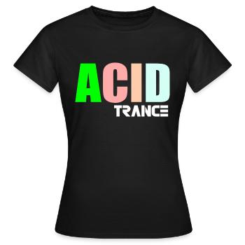 Acid-Trance-Zitat - Frauen T-Shirt - Schwarz - Vorne - AI Model Female 172 dark (172cm)